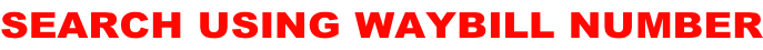 SEARCH USING WAYBILL NUMBER